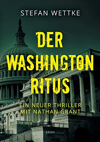 Der Washington-Ritus: Ein neuer Thriller mit Nathan Grant (Nathan-Grant-Reihe) von Books on Demand